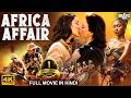 AFRICA AFFAIR Full Hollywood Romantic Movie Hindi Dubbed Sheetal Hindi Romantic Action Movie