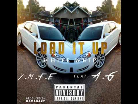 Y.M.F.E feat. A.G - Load It Up (White Whip) Prod By KamKazy