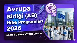 Avrupa Birliği (AB) Hibe Programları 2026 | Nasıl Başvurulur? Şartlar 