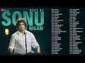 Best Of Sonu Nigam Full Album 4 Hour Nonstop New Hindi Songs