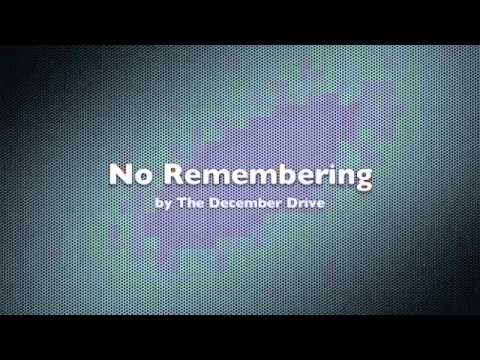 No Remembering - December Drive