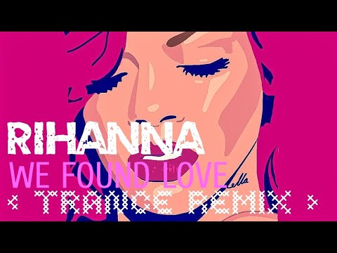 Rihanna - We Found Love ( Trance remix 2018 )