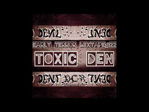 Toxic Den | Early Terror mixtape#22 | 03/05/21 | NLD