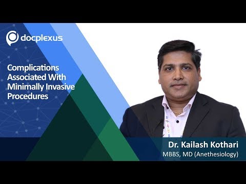 Complications Associated With Minimally Invasive Procedures, Dr. Kailash Kothari
