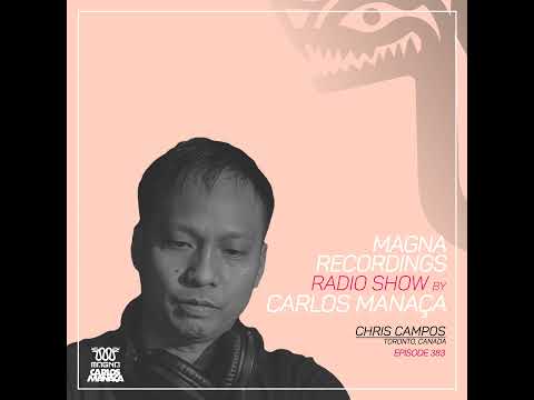 Magna Recordings Radio Show 383 | Chris Campos (Toronto) Canada