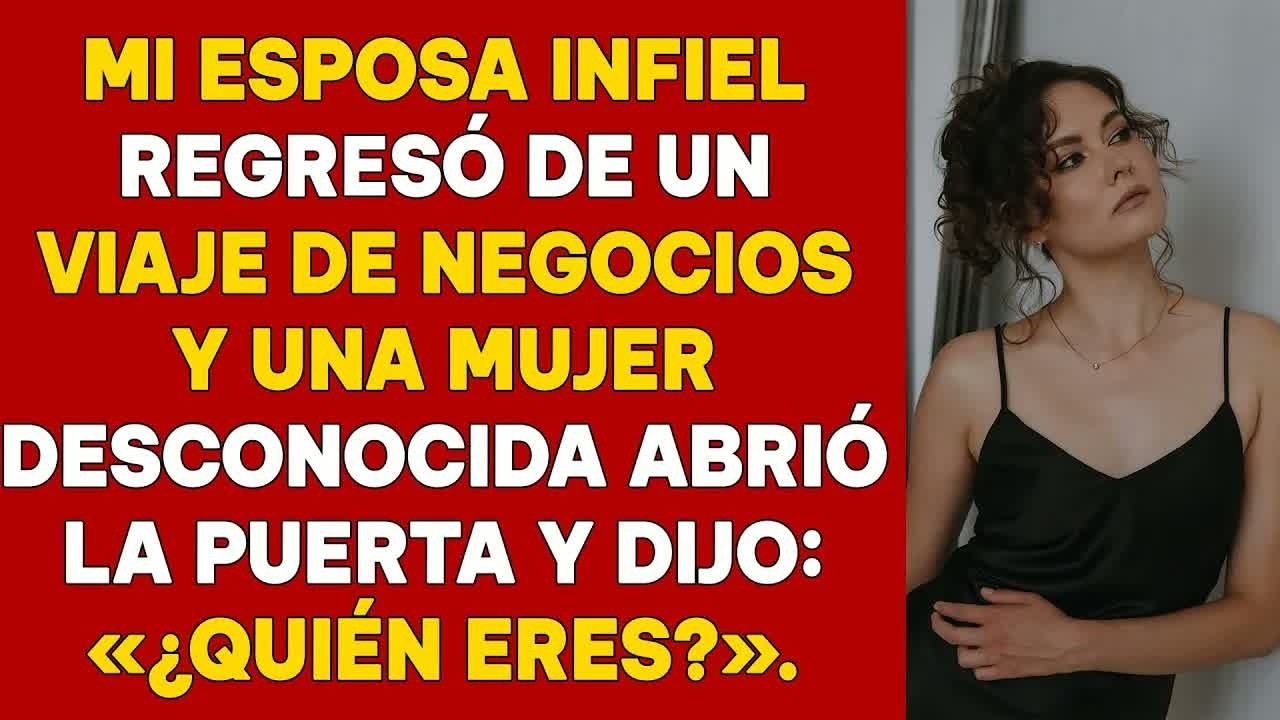 Mi Esposa Infiel Volvió de un Viaje de Negocios y una Mujer Desconocida Abrió la Puerta