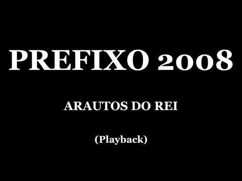 PREFIXO 2008 - ARAUTOS DO REI (PLAYBACK)