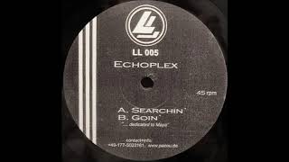 Echoplex – Goin' - (LL Records 005)
