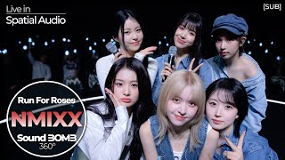 [SUB] [Sound BOMB 360˚] NMIXX(엔믹스) &#39;Run For Roses&#39; | 싸운드밤 삼육공 공간음향 라이브 | Spatial Audio 4K LIVE