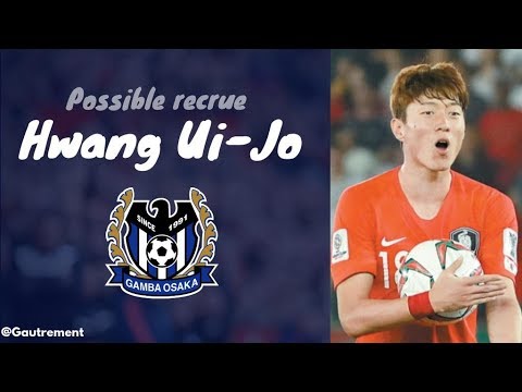 Hwang Ui-Jo l Welcome To Bordeaux ? l Gamba Osaka