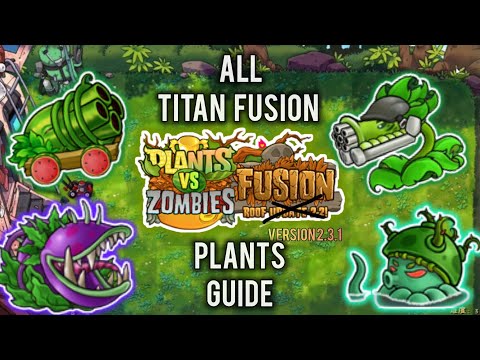 PvZ Fusion - All Titan Fusion Plants Guide