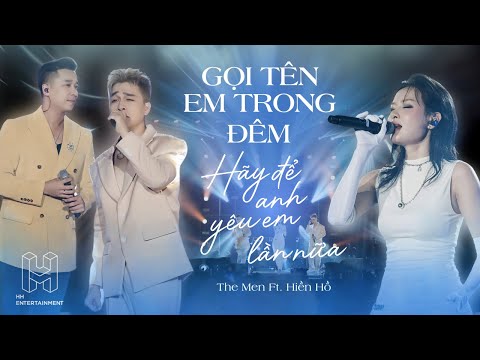 Gọi Tên Em Trong Đêm x Hãy Để Anh Yêu Em Lần Nữa | The Men Ft. Hiền Hồ | Livetour Cảm Xúc Trở Lại