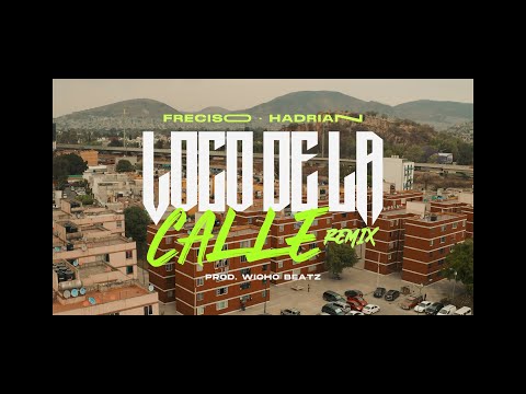 Freciso ft. Hadrian - Loco de la Calle Remix (Video Oficial)