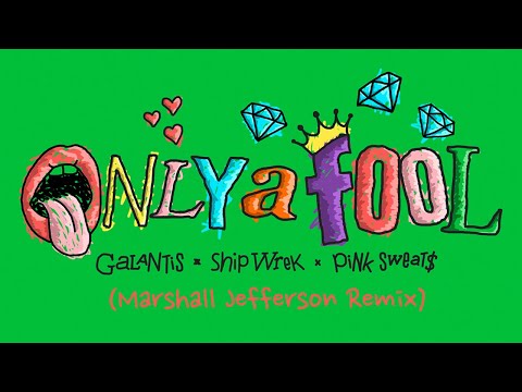 Galantis x Ship Wrek x Pink Sweat$ - Only A Fool (Marshall Jefferson Remix) [Official Audio]