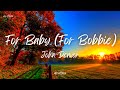 John Denver - For Baby (For Bobbie) (Lyrics)