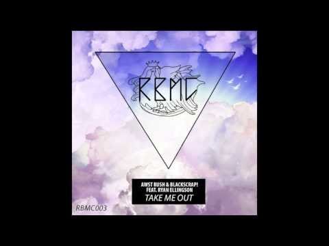 Awst Rush & BlackScrap! - Take Me Out feat. Ryan Ellingson (Helvetic's Remix) [July 19th RBMC Music]