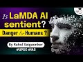 Is Google AI Gaining Consciousness What Are Ethical Issues Involved With AI Sentience UPSC