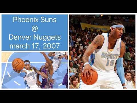 Phoenix Suns @ Denver Nuggets (FULL GAME) Melo 29pts/Iverson 44pts vs Amare/Nash (march 17, 2007)