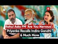 Election Wrap: Rahul Gandhi Asks PM 'Are You Nervous'; Priyanka Recalls Indira Gandhi & Much More