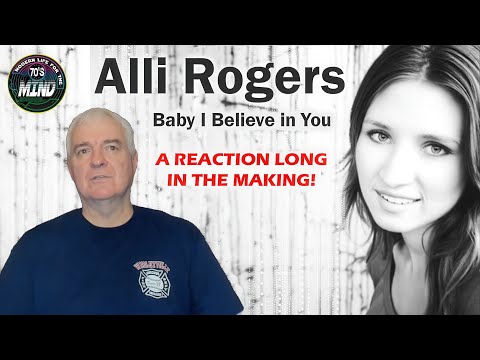 Alli Rogers – Baby, I Believe in You | A Sincere, Long-Awaited Reaction