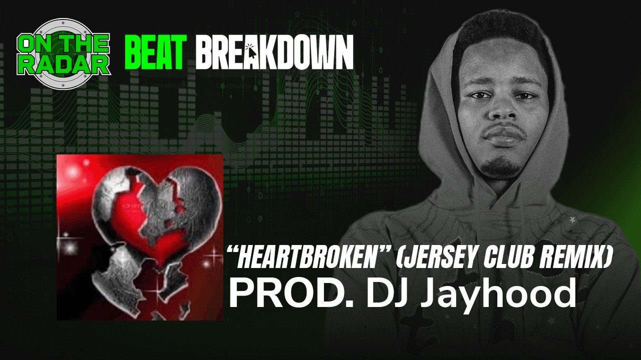 BEAT BREAKDOWN: DJ Jayhood Reveals How He Made the Viral “Heartbroken” (Jersey Club Remix)