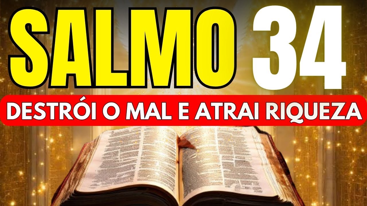 SALMO 34: Para DESTRUIR o Mal, Abrir Caminhos e Transformar a Vida Financeira. Prosperidade.