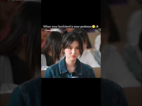 When professor is your boyfriend❤️|Dream Garden cdrama 🐾
