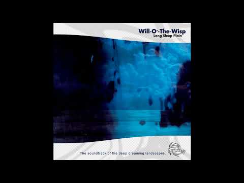 Will-O-The-Wisp - Long Sleep Plain - 04 Dawn & Dusk (Psychill, Psybient, Psychedelic Chill Out)