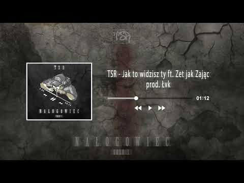 TSR - Jak to widzisz ty ft. Zet jak Zając prod. Łvk