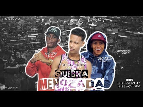 GUI DA TROPA FEAT. MC RICK E MC GW - QUEBRA MENOZADA