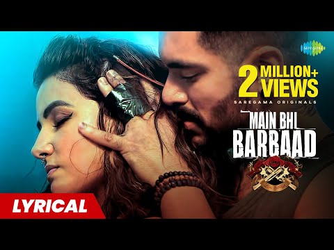 Main Bhi Barbaad (Lyrical) — watch video