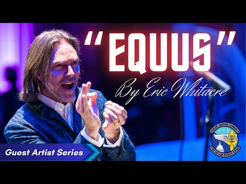 "Equus" - Featuring Eric Whitacre and The United States Air Force Band