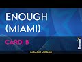 Enough (Miami) - Cardi B (KARAOKE)