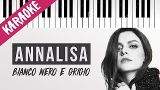 Annalisa | Bianco Nero e Grigio // Piano Karaoke con Testo