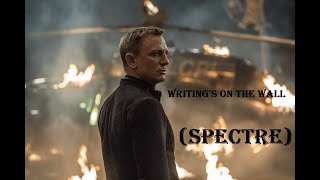 SPECTRE  || Writing&#39;s on the Wall