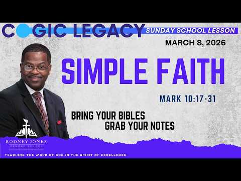 Simple Faith, Mark 10:17-31, March 8, 2026, COGIC Legacy Sunday School Lesson