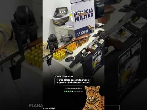 Força Tática apreende arsenal e prende oito invasores de terra
