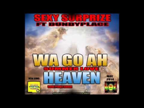 SEXY SURPRIZE ft. DUNDYPLACE - WA GO AH HEAVEN [WORK PERMIT RIDDIM] RUSHDEM MUZIK [MAY 2014]