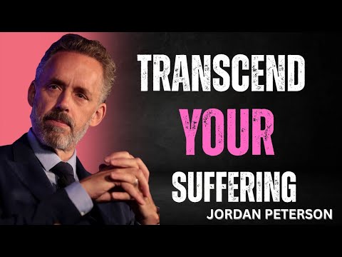 Jordan Peterson: "Transcend Your Suffering