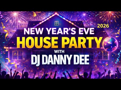 DJ Danny Dee’s New Year’s Eve 2026 House Party | Live DJ Set