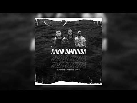 Erdi RL & Hamza Yetik feat. Kezzo - Kimin Umrunda ?