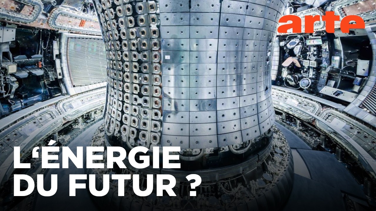 Fusion nucléaire, les promesses d’une énergie | ARTE