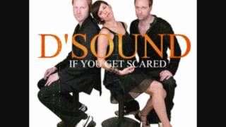 D&#39;Sound - If You Get Scared