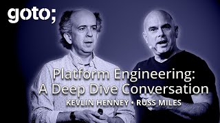 Platform Engineering: A Deep Dive Conversation • Russ Miles & Kevlin H