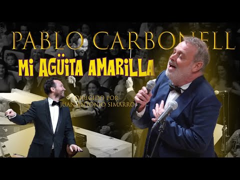 Mi Agüita amarilla - Pablo Carbonell  (Version Sinfónico) Dir: por Juan Antonio Simarro