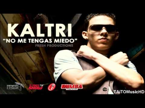 Kaltri -- No Me Tengas Miedo (Fresh Productions)