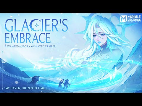 Glacier's Embrace | Revamp Aurora Animated Trailer | Mobile Legends: Bang Bang