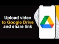 How To Upload Video On Google Drive And Share Link In Mobile