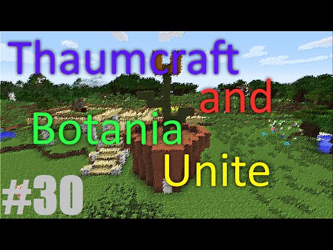Thaumcraft and Botania Unite - Part 30 - Dealing With Instability
