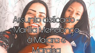 Assunto delicado - Marília Mendonça Maiara e Maraisa (COVER) Wanessa e Madu